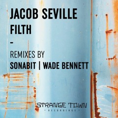 Jacob Seville - Filth (Wade Bennett Remix)