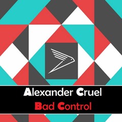 Alexander Cruel - Bad Control (Original mix)