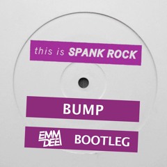 Spank Rock - Bump (EMM DEE Bootleg)