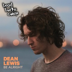 Be Alright (BradBurkeOwen Bootleg)