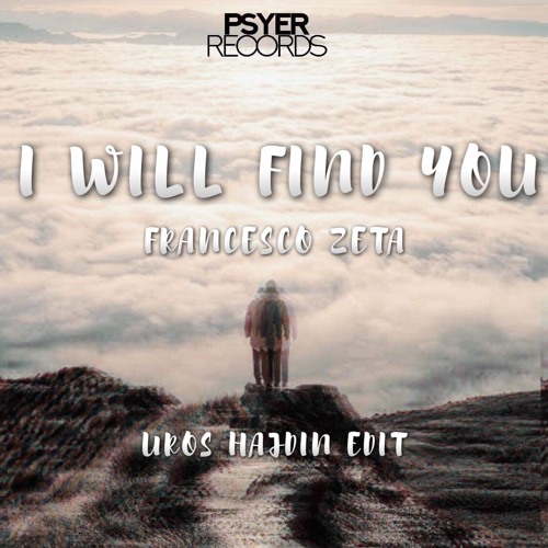 Francesco Zeta - I Will Find You (Uros Hajdin Edit)