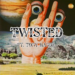 Twisted ft. Tony Handz (prod. CHARLESGLOBE)