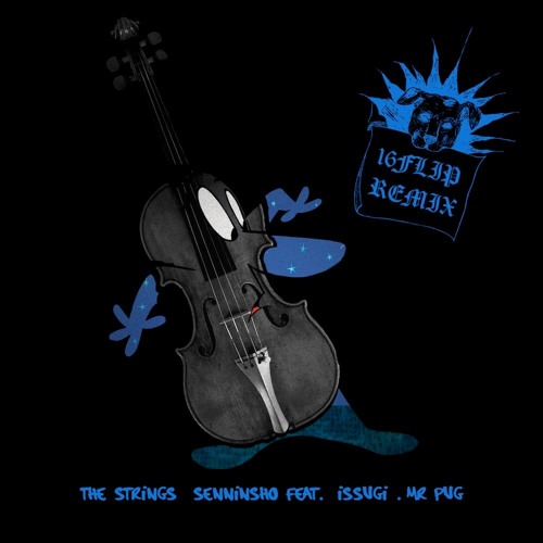 THE STRINGS (16FLIP REMIX)- SENNINSHO feat ISSUGI , MrPUG