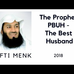 The Prophet PBUH - The Best Husband - Mufti Ismail Menk