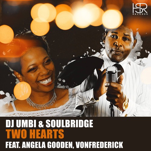 Dj Umbi & Soulbridge Feat. Angela Gooden , VonFrederiCK - Two Hearts PROMO OUT 07 - 12 - 2018