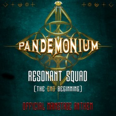 Resonant Squad - The End / Beginning (Official Pandemonium 2018 Anthem area 1)