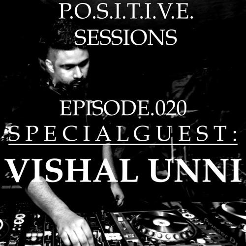 PS020 - AB+ presents P.O.S.I.T.I.V.E. SESSIONS - EPISODE.020 - Special Guest : "VISHAL UNNI"