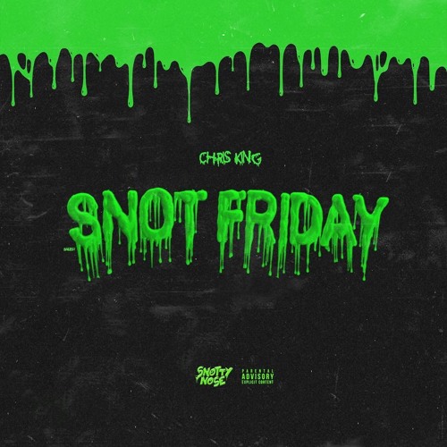 SNOT FRIDAY
