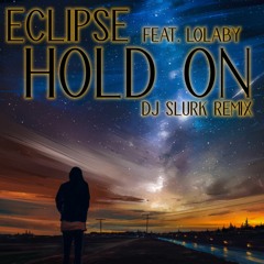 Eclipse feat. Lolaby - Hold On (DJ Slurk's Walkerbite Remix) FREE DOWNLOAD