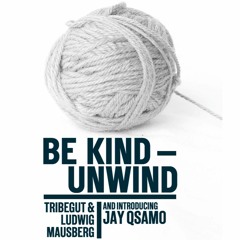 Be Kind - Unwind - SIDE A (prod. TribeGut)