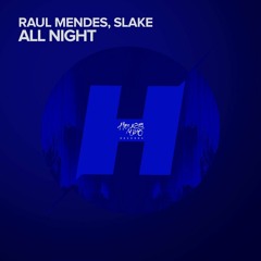 Raul Mendes, Slake - All Night (Original Mix)