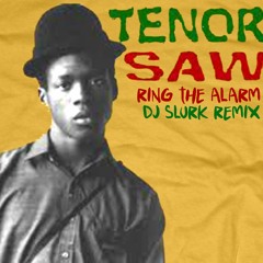 Tenor Saw - Ring The Alarm (DJ Slurk Remix) FREE DOWNLOAD