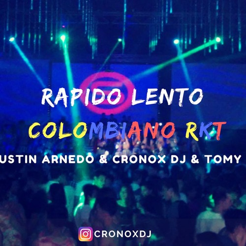 RAPIDO LENTO + COLOMBIANO - CRONOX DJ & DJ AGUS & TOMY DJ
