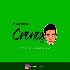 GET BUSY + RKT - CRONOX DJ Ft. HERNAN DJ
