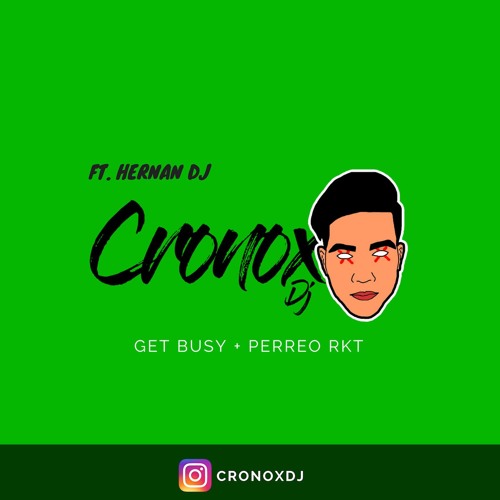 GET BUSY + RKT - CRONOX DJ Ft. HERNAN DJ