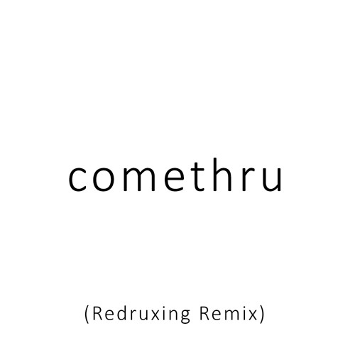 Jeremy Zucker Comethru Redruxing Remix By Redruxing Free Download On Toneden