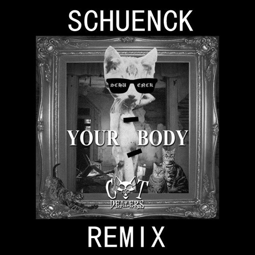 SCHUENCK - Cat Dealers - Your Body(SCHUENCK Remix)*FREE DOWNLOAD | Spinnin'  Records