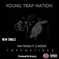 Trap Wooda - Traumatized Feat. G - Woodie (prod. By Drowzy)