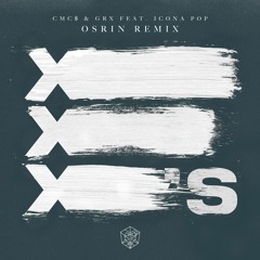 CMC$ & GRX - X´s (Osrin Remix) (ft. Icona Pop)