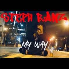 @StephBanz "My Way" (Prod. By Kato On The Track)[VIDEO LINK IN DESCRIPTION]