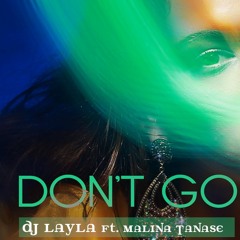 DJ Layla - DON'T GO (ft. Malina Tanase) (Jay Lock vs Laags Bootleg)