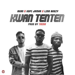 Akan X Kofi Jamar X Lino Beezy-Kwan Tenten(Prod. By Trino)