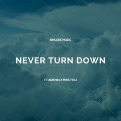 Never Turning Down FT ADIK365 x Mike Poli