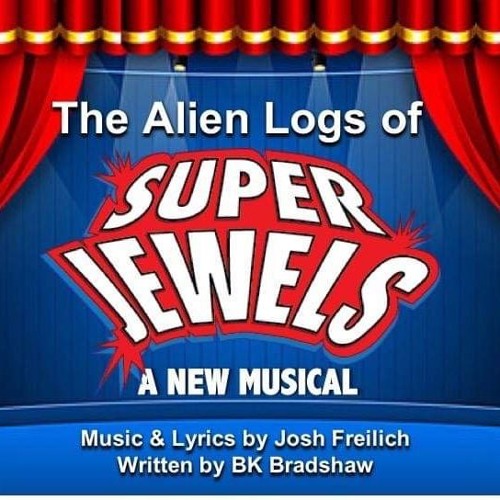The Alien Logs of Super Jewels: A New Musical