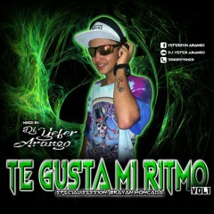 Te Gusta Mi Ritmo Vol 1 Mixed By:(Dj Yeferson Arango )special seccion Brayan moncada