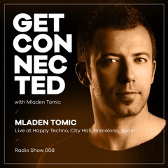 Get Connected with Mladen Tomic - 008 - Live in Barcelona, Spain, City Hall, 03.11.2018.
