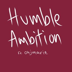 Links - Humble Ambition Ft. Ohjmarie