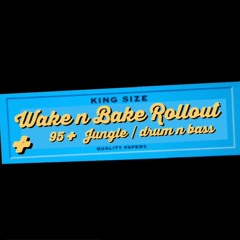Wake n bake roll out mix 95+ jungle drum n bass