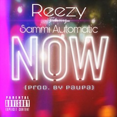 Now ft. Sammi Automatic (Prod, by Paupa)