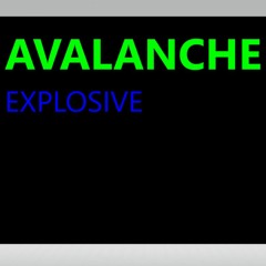 Explosive- Avalanche