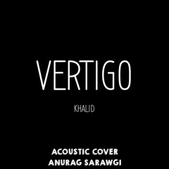 Vertigo [Khalid] - Acoustic