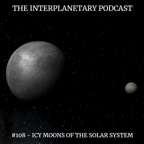 #108 - Icy Moons of the Solar System