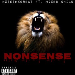 Nonsense ft MixedChild [IG: @NxteThxGreat]
