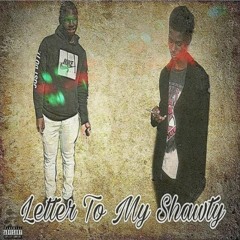 Letter To My Shawty Ft. TeezyDaGoon