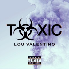 Lou Valentino "Toxic" (PROD. BLACKMAYO)