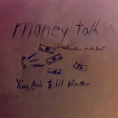 money talk ft. lil bloutboi - prod. bloutboi on da beat