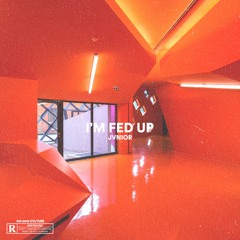 Jvnior - I'm Fed Up