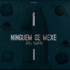 ABU DHABII - Ninguém se Mexe