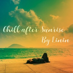 Linin - Chill After Sunrise 021 (LOVE)