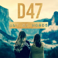 D47 - Out Of Words