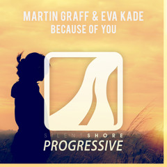 Martin Graff & Eva Kade - Because of You (Original Mix) [OUT NOVEMBER 28TH!!]