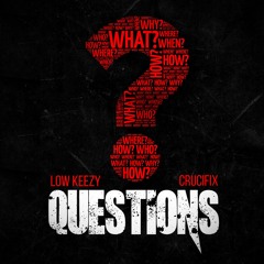 Questions feat Crucifix & Tinn Man - Low Keezy