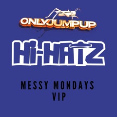 ONLYJUMPUP- HI HATZ - MESSY MONDAYS VIP - FREE DOWNLOAD