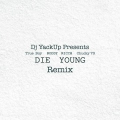 Die Young MashUp Remix Ft True Boy , Roddy Ricch &' Chucky73