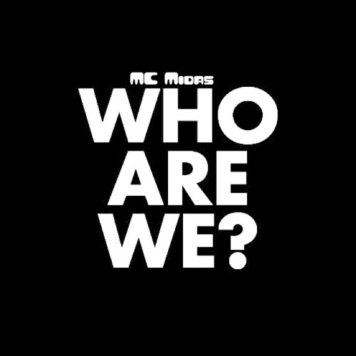 WHO ARE WE? - feat 'MC Midas' Produced by 'MR SKANDAL'
