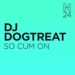 DJ DOGTREAT - SO CUM ON